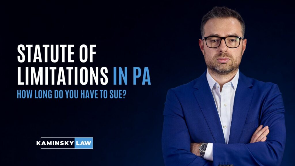 Statute of Limitations in PA — How long do you have to sue? Lawyer in a blue suit against a dark background with Kaminsky Law branding.